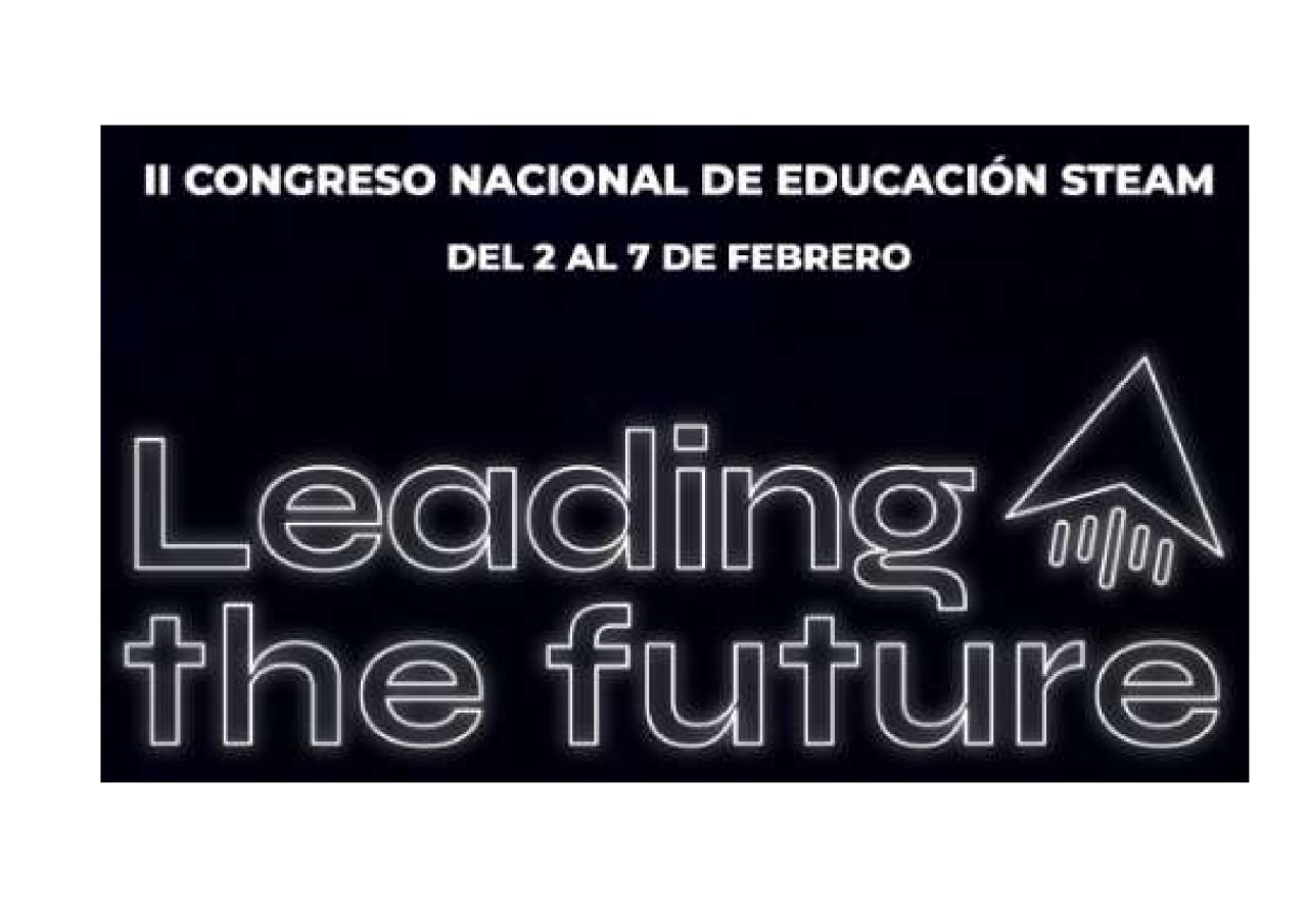 CONGRESO STEAM: " Acciones para despertar vocaciones: Estrategias reales para despertar y mantener el talento STEAM en la infancia y adolescencia"